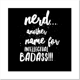 Nerd...ANOTHER name for intellectual BADASS!!! Posters and Art